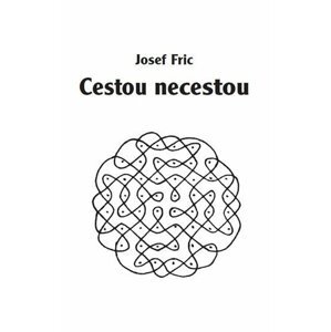 Cestou necestou - Josef Fric