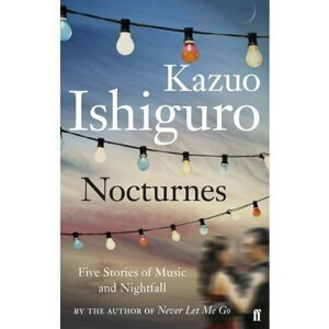 Nocturnes - Five Stories of Music and Nightfall - Kazuo Ishiguro