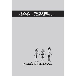 Jak jsme... - Aleš Stroukal