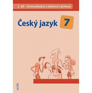 Český jazyk 7/II. díl - Komunikační a slohová výchova - Miroslava Horáčková