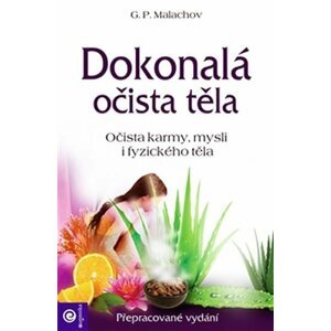 Dokonalá očista těla - Očista karmy, mysli i fyzického těla - Gennadij P. Malachov