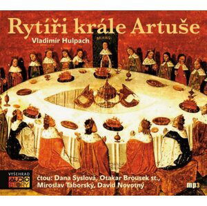 Rytíři krále Artuše - CDmp3 (Čtou: Dana Syslová, Otakar Brousek st., Miroslav Táborský, David Novotný) - Vladimír Hulpach