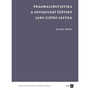 Pragmalingvistika a osvojování češtiny jako cizího jazyka - Jaroslav Mašín