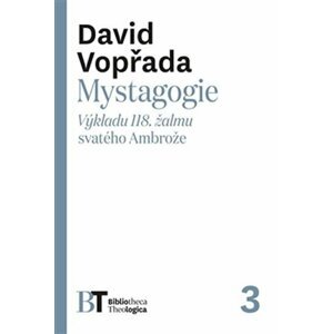 Mystagogie - Výkladu 118. žalmu svatého Ambrože - David Vopřada