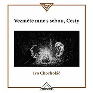 Vezměte mne s sebou, Cesty - Ivo Chocholáč