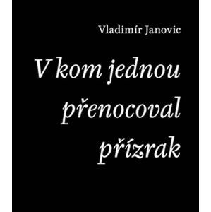 V kom jednou přenocoval přízrak - Vladimír Janovic