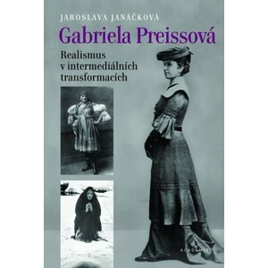 Gabriela Preissová - Realismus v intermediálních transformacích - Jaroslava Janáčková