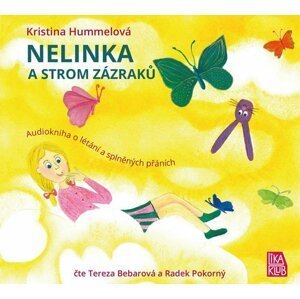 Nelinka a strom zázraků - Kniha o létání a splněných přáních - CD (Čte Tereza Bebarová a Radek Pokorný) - Kristina Hummelová