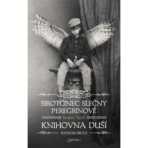 Sirotčinec slečny Peregrinové Knihovna duší - kniha třetí - Ransom Riggs