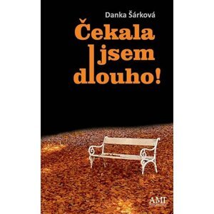 Čekala jsem dlouho! - Danka Šárková