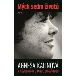 Mých sedm životů - Agneša Kalinová v rozhovoru s Janou Juráňovou - Jana Juráňová