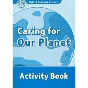 Oxford Read and Discover Level 6 Caring for Our Planet Activity Book - Joyce Hannam