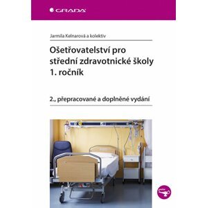 Ošetřovatelství pro střední zdravotnické školy - 1. ročník - Jarmila Kelnarová