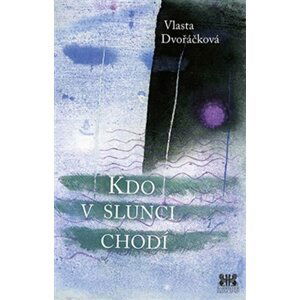 Kdo v Slunci chodí - Vlasta Dvořáčková