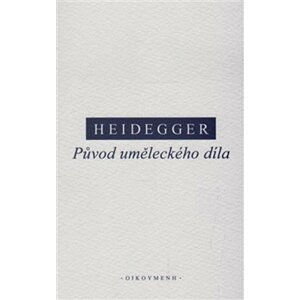 Původ uměleckého díla - Martin Heidegger