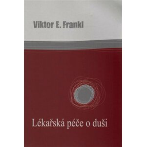 Lékařská péče o duši - Viktor Emanuel Frankl