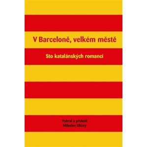 V Barceloně, velkém městě - Sto katalánských romancí - Miloslav Uličný