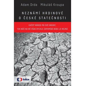 Neznámí hrdinové  O české statečnosti - Adam Drda