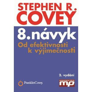 8. návyk - Od efektivnosti k výjimečnost - Stephen M. R. Covey