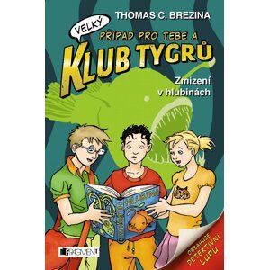 Klub Tygrů (velký) – Zmizení v hlubinách - Thomas Conrad Brezina