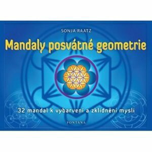 Mandaly posvátné geometrie - 32 mandal k vybarvení a zklidnění mysli - Sonja Raatz