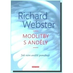 Modlitby s anděly - Jak nám andělé pomáhají - Richard Webster