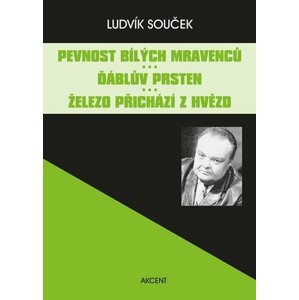 Pevnost bílých mravenců / Ďáblův prsten / Železo přichází z hvězd - Ludvík Souček