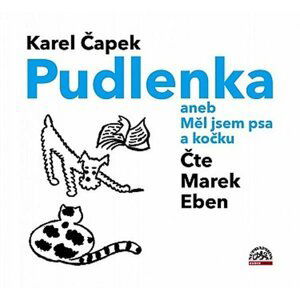 Pudlenka aneb Měl jsem psa a kočku - CD (Čte Marek Eben) - Karel Čapek