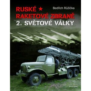 Ruské raketové zbraně 2. světové války - Bedřich Růžička