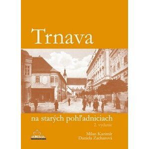 Trnava na starých pohľadniciach - Milan Kazimír; Daniela Zacharová