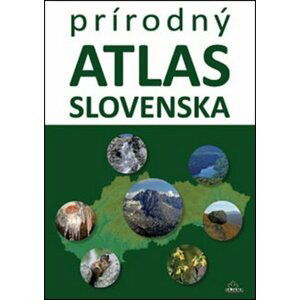 Prírodný atlas Slovenska - Daniel Kollár; Kliment Ondrejka