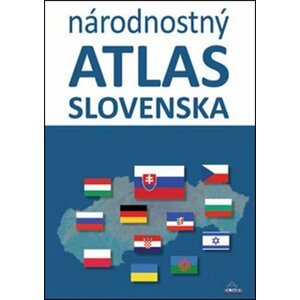 Národnostný atlas Slovenska - Mojmír Benža; Dagmar Kusendová; Juraj Majo