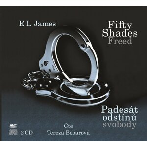 Fifty Shades Freed 3 / Padesát odstínů svobody - CD (Čte Tereza Bebarová) - Erika Leonard James