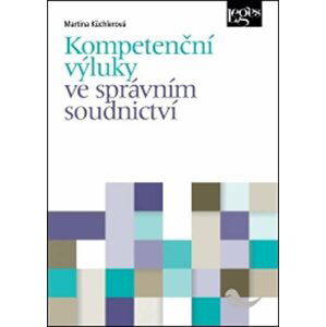 Kompetenční výluky ve správním soudnictví - Martina Küchlerová