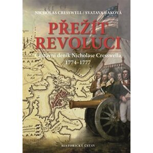 Přežít revoluci - Cestovní deník Nicholase Cresswella 1774-1777 - Nicholas Cresswell