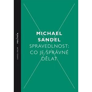 Spravedlnost: Co je správné dělat - Michael Sandel