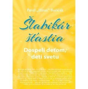 Šlabikár šťastia 3 - Dospelí deťom, deti svetu - Pavel Baričák