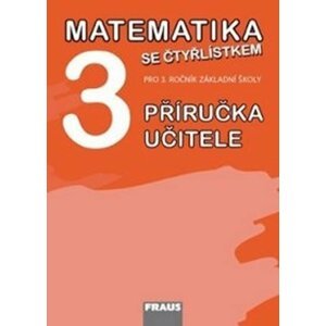 Matematika se Čtyřlístkem 3 - Příručka učitele - autorů kolektiv