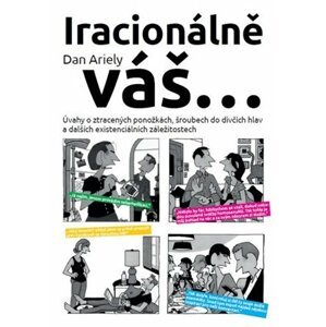 Iracionálně váš... - Dan Ariely