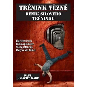 Trénink vězně - Deník silového tréninku - Paul „Coach” Wade