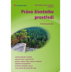 Právo životního prostředí - Praktický průvodce - Miloš Tuháček