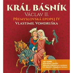 Přemyslovská epopej IV. - Král básník Václav II. - CDmp3 (Čte Jan Hyhlík) - Vlastimil Vondruška