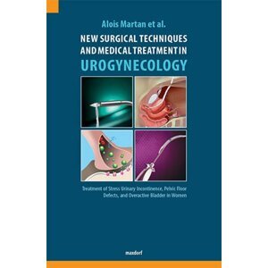 New Surgical Techniques and Medical Treatment in Urogynecology - Alois Martan