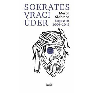 Sokrates vrací úder - Eseje z let 2004-2015 - Martin Škabraha