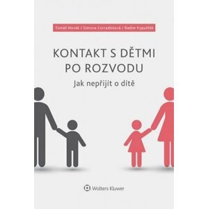 Kontakt s dětmi po rozvodu – Jak nepřijít o dítě - autorů kolektiv