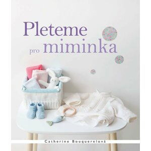 Pleteme pro miminka - Catherine Bouquerelová