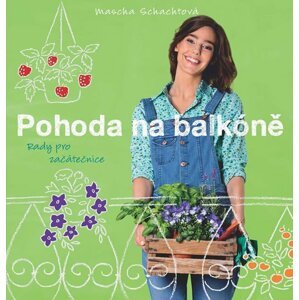 Pohoda na balkóně - Rady pro začátečnice - Mascha Schachtová