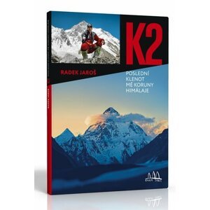 K2 - poslední klenot mé koruny Himálaje - Radek Jaroš