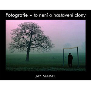 Fotografie – to není o nastavení clony - Jay Maisel