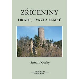 Zříceniny hradů, tvrzí a zámků  - Střední Čechy - Tomáš Durdík